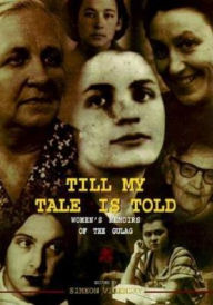 Till My Tale Is Told: Women's Memoirs of the Gulag