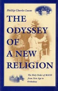 Title: The Odyssey of a New Religion: The Holy Order of MANS From New Age to Orthodoxy, Author: Phillip Charles Lucas
