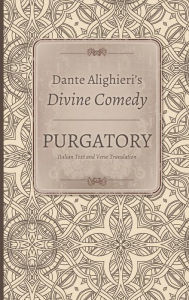 Dante Alighieri's Divine Comedy: Purgatory Verse Translation and Commentary