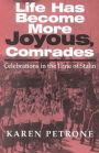 Life Has Become More Joyous, Comrades: Celebrations in the Time of Stalin