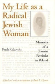 My Life as a Radical Jewish Woman: Memoirs of a Zionist Feminist in Poland