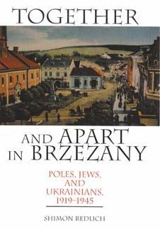 Together and Apart in Brzezany: Poles, Jews, and Ukrainians, 1919-1945 / Edition 1