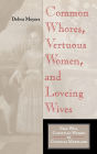 Common Whores, Vertuous Women, and Loveing Wives: Free Will Christian Women in Colonial Maryland