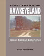 Steel Trails of Hawkeyeland: Iowa's Railroad Experience