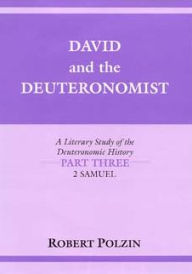 Title: David and the Deuteronomist: A Literary Study of the Deuteronomic History Part Three: 2 Samuel, Author: Robert Polzin