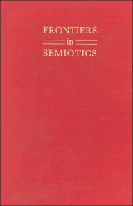 Frontiers in Semiotics (Advances in Semiotics Series)