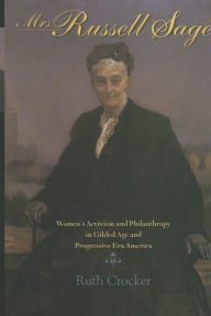 Mrs. Russell Sage: Women's Activism and Philanthropy in Gilded Age and Progressive Era America
