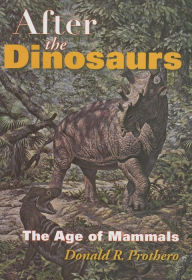Title: After the Dinosaurs: The Age of Mammals, Author: Donald R. Prothero