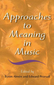 Title: Approaches to Meaning in Music, Author: Byron Alm n