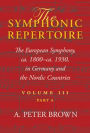 The Symphonic Repertoire, Volume III Part A: The European Symphony from ca. 1800 to ca. 1930: Germany and the Nordic Countries