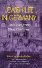 Jewish Life in Germany: Memoirs from Three Centuries / Edition 1