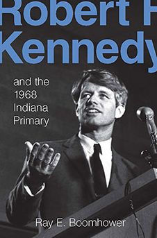 Robert F. Kennedy and the 1968 Indiana Primary