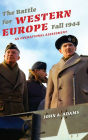 The Battle for Western Europe, Fall 1944: An Operational Assessment