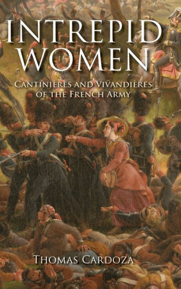 Intrepid Women: Cantinières and Vivandières of the French Army