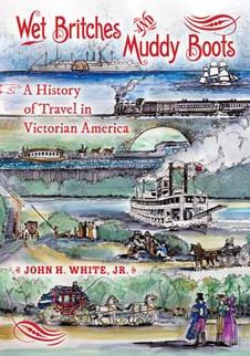 Wet Britches and Muddy Boots: A History of Travel in Victorian America