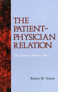 Title: The Patient-Physician Relation: The Patient as Partner, Part 2, Author: Robert M. Veatch