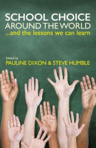 Title: School Choice around the World . and the Lessons We Can Learn, Author: Pauline Dixon