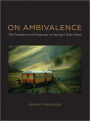 On Ambivalence: The Problems and Pleasures of Having it Both Ways