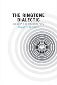 The Ringtone Dialectic: Economy and Cultural Form