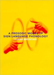 A Prosodic Model of Sign Language Phonology / Edition 1