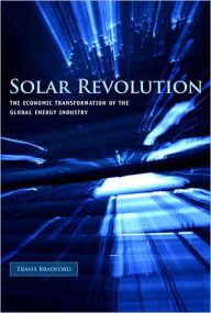 Solar Revolution: The Economic Transformation of the Global Energy Industry / Edition 1