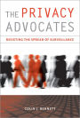 The Privacy Advocates: Resisting the Spread of Surveillance