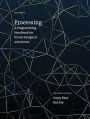 Processing, second edition: A Programming Handbook for Visual Designers and Artists / Edition 2