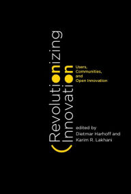 Title: Revolutionizing Innovation: Users, Communities, and Open Innovation, Author: Dietmar Harhoff