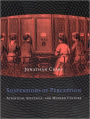 Suspensions of Perception: Attention, Spectacle, and Modern Culture