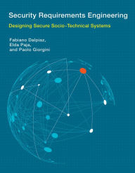 Title: Security Requirements Engineering: Designing Secure Socio-Technical Systems, Author: Fabiano Dalpiaz