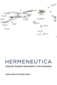 Title: Hermeneutica: Computer-Assisted Interpretation in the Humanities, Author: Geoffrey Rockwell