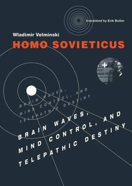 Homo Sovieticus: Brain Waves, Mind Control, and Telepathic Destiny