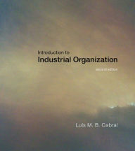 Title: Introduction to Industrial Organization, second edition / Edition 2, Author: Luis M. B. Cabral