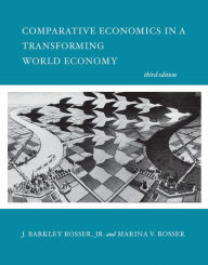 Title: Comparative Economics in a Transforming World Economy, third edition / Edition 3, Author: J. Barkley Rosser Jr.