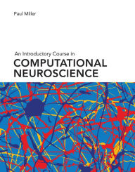 Title: An Introductory Course in Computational Neuroscience, Author: Paul Miller
