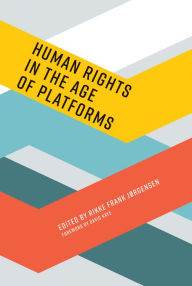 Title: Human Rights in the Age of Platforms, Author: Rikke Frank Jorgensen