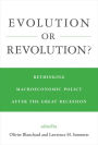 Evolution or Revolution?: Rethinking Macroeconomic Policy after the Great Recession