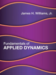 Title: Fundamentals of Applied Dynamics, Author: James H. Williams Jr.