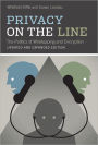 Privacy on the Line: The Politics of Wiretapping and Encryption / Edition 2