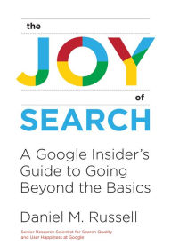 Free accounts book download The Joy of Search: A Google Insider's Guide to Going Beyond the Basics by Daniel M. Russell