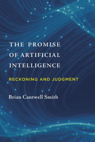 Mobile ebook free download The Promise of Artificial Intelligence: Reckoning and Judgment by Brian Cantwell Smith