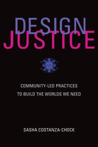 Ebooks downloads for ipad Design Justice: Community-Led Practices to Build the Worlds We Need 9780262043458 by Sasha Costanza-Chock English version MOBI ePub