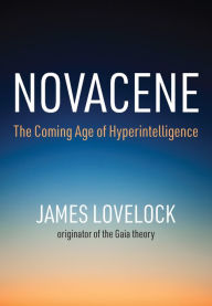 Download free german ebooks Novacene: The Coming Age of Hyperintelligence (English literature) by James Lovelock 9780262043649