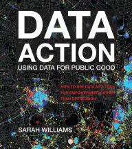 Title: Data Action: Using Data for Public Good, Author: Sarah Williams