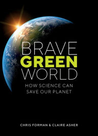 Title: Brave Green World: How Science Can Save Our Planet, Author: Chris Forman