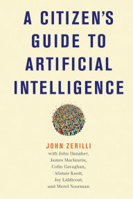 Title: A Citizen's Guide to Artificial Intelligence, Author: John Zerilli