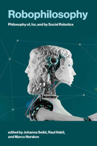Title: Robophilosophy: Philosophy of, for, and by Social Robotics, Author: Johanna Seibt