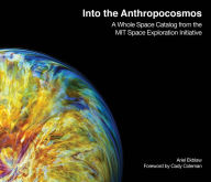 Title: Into the Anthropocosmos: A Whole Space Catalog from the MIT Space Exploration Initiative, Author: Ariel Ekblaw