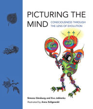 Title: Picturing the Mind: Consciousness through the Lens of Evolution, Author: Simona Ginsburg
