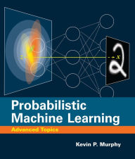 Title: Probabilistic Machine Learning: Advanced Topics, Author: Kevin P. Murphy